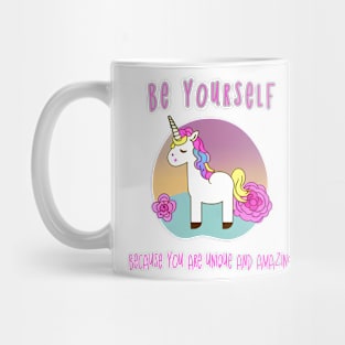 Be yourself because you are unique and amazing Mug